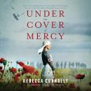 Under the Cover of Mercy: A Novel Audiobook