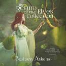 The Return of the Elves Series, Volumes 1–4: Soulbound, Sundered, Exiled, and Seared Audiobook