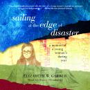Sailing at the Edge of Disaster: A Memoir of a Young Woman’s Daring Year Audiobook