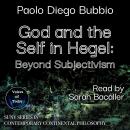 God and the Self in Hegel: Beyond Subjectivism Audiobook