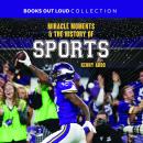 Miracle Moments & the History of Sports: Books Out Loud Collection Audiobook