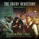 The Faery Rehistory Trilogy: Books 1–3 Audiobook
