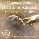 Theism or Atheism: The Great Alternative Audiobook