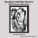 Brazilian Gold Mine Mystery: Biff Brewster Adventure Audiobook