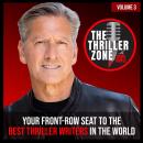 The Thriller Zone Podcast (TheThrillerZone.com), Vol. 3: Your Front-Row Seat to the Best Thriller Wr Audiobook