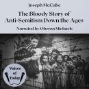 The Bloody Story of Anti-Semitism Down the Ages Audiobook
