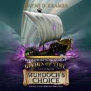 Heroes of Time Legends: Murdoch’s Choice Audiobook