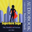 Superhero Saga Season 1: Trials, Tribulations, and Trust Issues Audiobook