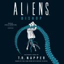 Aliens: Bishop: A Novel Audiobook