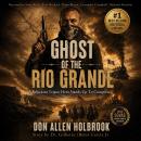 Ghost of the Rio Grande: The Punitive Border War between Mexico and the US 1914–1917 Audiobook