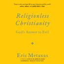 Religionless Christianity: God's Answer to Evil Audiobook