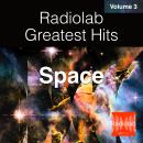 Radiolab Greatest Hits, Vol. 3: Space Audiobook