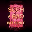 Such a Bad Influence Audiobook