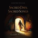 Sacred Days, Sacred Songs: A Holy Week Devotional  Audiobook