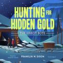 Hunting for Hidden Gold: The Hardy Boys book 5 Audiobook