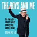 The Boys and Me: My Life in the Country Music Supergroup Sawyer Brown: A Memoir Audiobook
