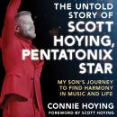 The Untold Story of Scott Hoying, Pentatonix Star: My Son's Journey to Find Harmony in Music and Life Audiobook