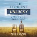 The Luckiest Unlucky Couple: A Medical Love Story Audiobook
