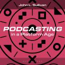 Podcasting in a Platform Age: From an Amateur to a Professional Medium Audiobook