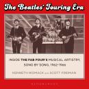 The Beatles’ Touring Era: Inside the Fab Four’s Musical Artistry, Song by Song, 1962-1966 Audiobook
