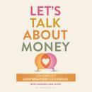 Let's Talk About Money: Low-Conflict Conversations for Couples Audiobook