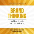 Brand Thinking: Building Brands You Can Believe In Audiobook