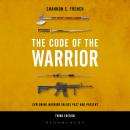 The Code of the Warrior: Exploring Warrior Values Past and Present Audiobook