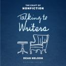 Talking to Writers: The Craft of Nonfiction Audiobook