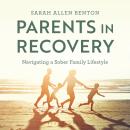 Parents in Recovery: Navigating a Sober Family Lifestyle Audiobook