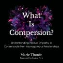 What Is Compersion?: Understanding Positive Empathy in Consensually Non-Monogamous Relationships Audiobook