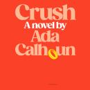 Crush: A Novel Audiobook