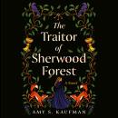 The Traitor of Sherwood Forest: A Novel Audiobook