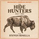 Cover of MeatEater's American History: The Hide Hunters (1865-1883)