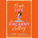 True Life in Uncanny Valley Audiobook