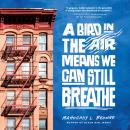A Bird in the Air Means We Can Still Breathe Audiobook
