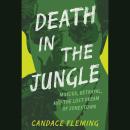 Death in the Jungle: Murder, Betrayal, and the Lost Dream of Jonestown Audiobook