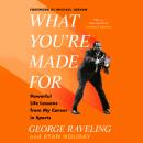 Cover of What You're Made For: Powerful Life Lessons from My Career in Sports
