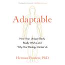 Cover of Adaptable: How Your Unique Body Really Works and Why Our Biology Unites Us