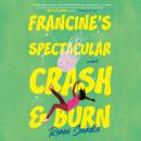 Francine's Spectacular Crash and Burn: A Novel Audiobook