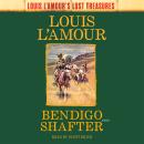 Bendigo Shafter (Louis L'Amour's Lost Treasures): A Novel Audiobook