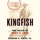 Kingfish: The Reign of Huey P. Long Audiobook