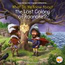 What Do We Know About the Lost Colony of Roanoke? Audiobook