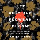 Let Only Red Flowers Bloom: Identity and Belonging in Xi Jinping's China Audiobook