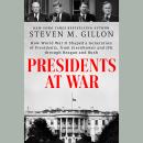 Presidents at War: How World War II Shaped a Generation of Presidents, from Eisenhower and JFK throu Audiobook