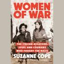 Women of War: The Italian Assassins, Spies, and Couriers Who Fought the Nazis Audiobook