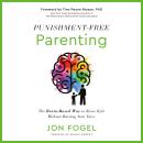 Punishment-Free Parenting: The Brain-Based Way to Raise Kids Without Raising Your Voice Audiobook