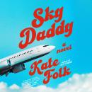 Cover of Sky Daddy: A Novel