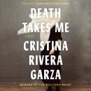 Cover of Death Takes Me: A Novel