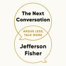 Cover of The Next Conversation: Argue Less, Talk More