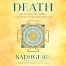Death: Only for Those Who Shall Die--a Yogi's Guide to Living, Dying, and Beyond Audiobook